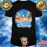 We are never too old for disney characters shirt