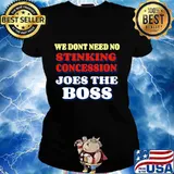 We Don't Need No Stinking Concession Joes The Boss Shirt Ladies tee