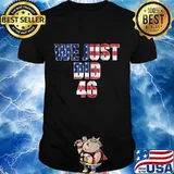 We just did 46 biden harris american flag election 2020 shirt