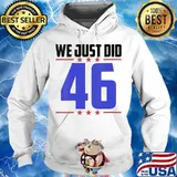 We Just Did Stars 46 Election Shirt Hoodie