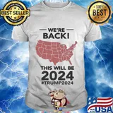 We're back this will be 2024 trump american map shirt