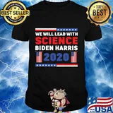We Will Lead With Science Biden Harris 2020 American Flag Election Shirt