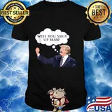 Will You Shut Up Man Anti Trump Shirt