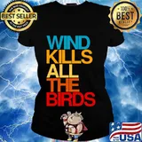 Wind kills all the birds debate quote president trump s Ladies tee