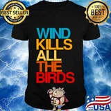 Wind kills all the birds debate quote president trump shirt