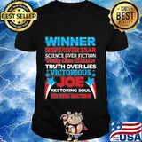 Winner hope over fear science over fiction unity over division truth over lies victorious joe shirt