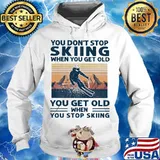 You don't stop skiing when you get old you get old when you stop skiing vintage retro s Hoodie