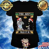 You must fold it in ugly christmas s Ladies tee