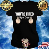 You're Fired Bye Don Middle Finger Shirt Ladies tee
