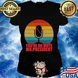You’re On Mute Mr President Anti Trump Vintage Retro Shirt Ladies tee