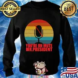 You’re On Mute Mr President Anti Trump Vintage Retro Shirt Sweater
