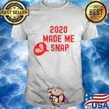2020 Made me SNAP Left My Heartbroken Shirt