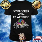 5'2 Blocker With A 6'1 Attitude Volleyball Shirt