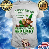 A Good Friend Is Like A Four Leaf Clover Hard To Find And Lucky To Have Beer Shirt