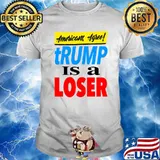 Americans Agree Trump Is A Loser President Election 2020 Shirt