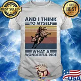 And I Think To Myself What A Wonderful Ride Vintage Shirt