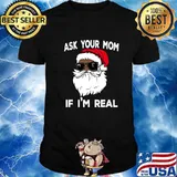 Ask Your Mom If I'm Real African American Christmas Santa Wear Sunglasses Shirt