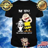 Be You The World Will Adjust Peanuts Snoopy Shirt