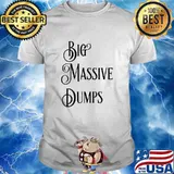 Big Massive Dumps Quotes By The President Trump Shirt