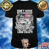 Don’t Mess With Veterans They Don’t Just Look Crazy American Flag Shirt