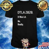 DTLA 2020. It Was Lit. No, Really T-Shirt