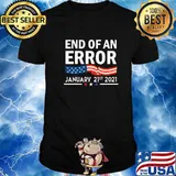 End Of An Error Inauguration January 21st 2021 Shirt