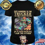 Fate Whispers To The Trucker You Cannot Withstand This Storm And The Trucker Back I Am The Storm Skull Usa Flag Shirt