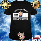 Four More Years In The White House Donald Trump President Election Winner Champions Shirt