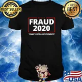 Fraud 2020 Trump Is Still My President Election Stars Shirt
