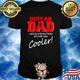 Guitar Dad Just Like Normal Father But Much More Cooler Player Matching Family Dad Shirt