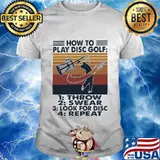 How To Play Disc Golf Throw Swear Look For Disc Repeat Vintage Shirt