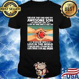 I believe that God sent my awesome son I am proud to be his mom shirt