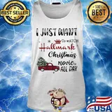 I Just Want To Watch Hallmark Christmas Movie Allday Car Xmas Shirt Tank top