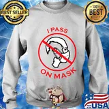 I Pass On Mask Anti Corona Virus Shirt Sweater