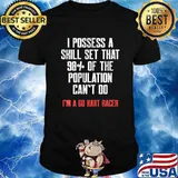 I Possess Go Kart Racing Skill Set Karting Go-Cart Racer Shirt