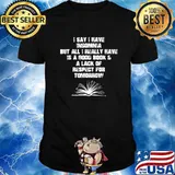 I Say I Have Insomnia But All I Really Have Is A Good Book A Lack Of Tomorrow Shirt
