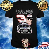 I Still Miss Dale Earnhardt An American Professional Stock Car Driver Shirt