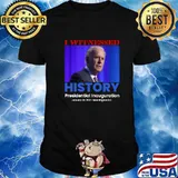 I Witnessed History President Inauguration January 2021 Washing Ton Memento Commemorative Shirt