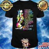 If The Dam Breaks Open Many Years Too Soon I'll See You On The Dark Side Of The Moon Brain Damage Of Pink Floyd Shirt