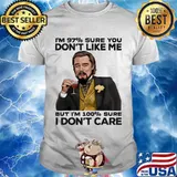 I’m 97% Sure You Don’t Like Me But I’m 100% Sure I Don’t Care Wine Shirt