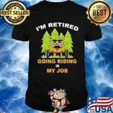 I’m Retired Going Riding Is My Job Camping Truck Shirt