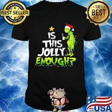 Is This jolly Enough Christmastree Grinch Xmas Shirt