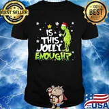 Is This Jolly Enough Grinch Coffee Merry Christmas Shirt
