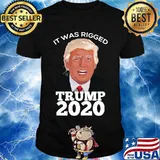 It Was Rigged Trump 2020 President Voter Election Shirt