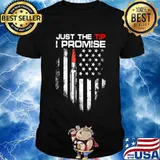 Just The Tip I Promise American Flag Veteran Shirt