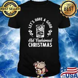Let’s Have A Good Old Fashioned Christmas Whiskey Cocktail Shirt