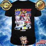Like Father Like Son Nascar The Cup Signuature Shirt