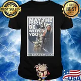 May The Force Be With You The Mandalorian Yoda Shirt