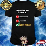 My Dream Job Is To Be A Programmer Journalist Priest Wow Shirt