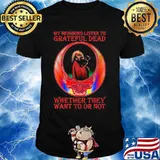 My Neigbors Listen To Grateful Dead Whether They Want To Or Not Dark Star Grateful Dead Steal Face Skull Dancing Bear Shirt